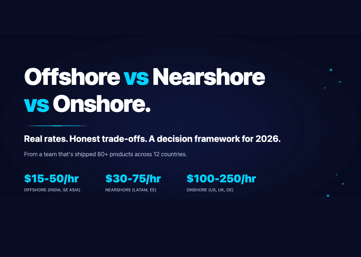 Offshore vs Nearshore vs Onshore: Choosing Your Development Model